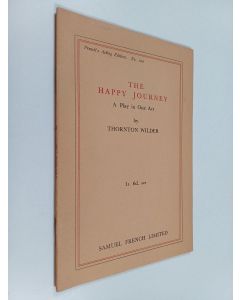 Kirjailijan Thornton Wilder käytetty teos The Happy Journey - Play in One Act