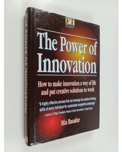 Kirjailijan Min Basadur käytetty kirja The Power of Innovation - How to Make Innovation a Way of Life and Put Creative Solutions to Work