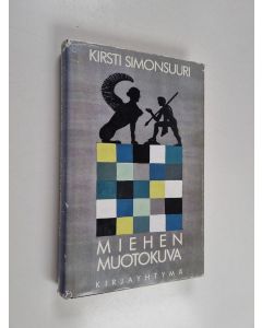 Kirjailijan Kirsti Simonsuuri käytetty kirja Miehen muotokuva