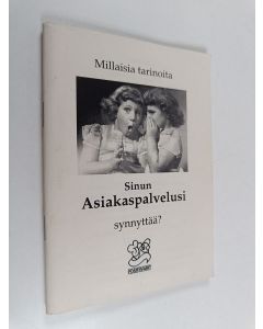 käytetty teos Millaisia tarinoita sinun asiakaspalvelusi synnyttää?
