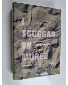 Kirjailijan Tomas Andersson käytetty kirja I skuggan av muren Israel/Palestina - Israel/Palestina