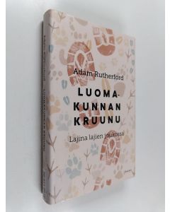 Kirjailijan Adam Rutherford käytetty kirja Luomakunnan kruunu : lajina lajien joukossa