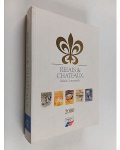 käytetty kirja Relais & Chateaux 2000 : Relais Gourmands