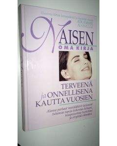 Kirjailijan Denise Foley käytetty kirja Naisen oma kirja : terveenä ja onnellisena kautta vuosien (ERINOMAINEN)