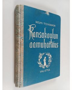 Kirjailijan Helmi Toiviainen käytetty kirja Kansakoulun aamuhartaus
