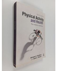 Kirjailijan Andrianne E. Hardman käytetty kirja Physical activity and health : the evidence explained