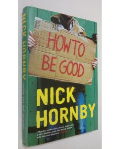 Kirjailijan Nick Hornby käytetty kirja How to be good