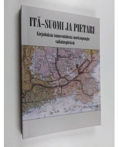 Kirjailijan Tapio Hämynen käytetty kirja Itä-Suomi ja Pietari : kirjoituksia toimeentulosta suurkaupungin vaikutuspiirissä