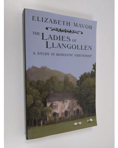 Kirjailijan Elizabeth Mavor käytetty kirja The Ladies of Llangollen - A Study in Romantic Friendship
