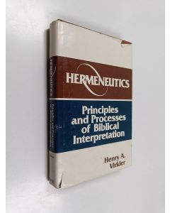 Kirjailijan Henry A. Virkler käytetty kirja Hermeneutics - Principles and Processes of Biblical Interpretation