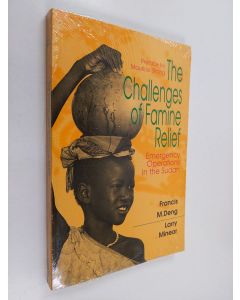 Kirjailijan Francis Mading Deng & Larry Minear käytetty kirja The Challenges of Famine Relief - Emergency Operations in the Sudan (ERINOMAINEN)