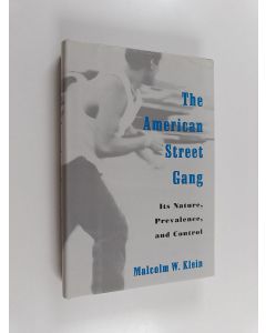 Kirjailijan Malcolm W. Klein käytetty kirja The American street gang : its nature, prevalence and control