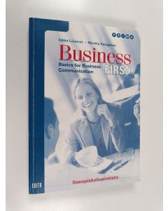 Kirjailijan Ildiko Lönnrot käytetty kirja Business first : basics for business communication : itseopiskeluaineisto