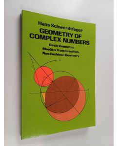 Kirjailijan Hans Schwerdtfeger käytetty kirja Geometry of complex numbers : circle geometry, Moebius transformation, non-Euclidean geometry (ERINOMAINEN)