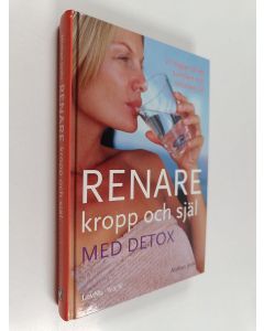 Kirjailijan Nishan Joshi käytetty kirja Renare kropp och själ med detox : 21 dagar till ett sundare och smalare liv!