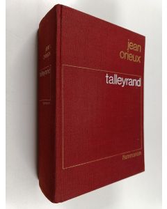 Kirjailijan Jean Orieux käytetty kirja Talleyrand ou Le sphinx incompris