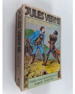 Kirjailijan Jules Verne käytetty kirja Merkilliset matkat 2 : Matka maan keskipisteeseen ; Jangada ; Etelän tähti