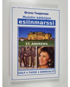 Kirjailijan Bruno Taajamaa käytetty kirja Muistin kätköjen esiinmarssi : golf, taide, kenraalit - Esiinmarssi