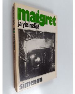 Kirjailijan Georges Simenon käytetty kirja Maigret ja yksineläjä : komisario Maigret'n tutkimuksia