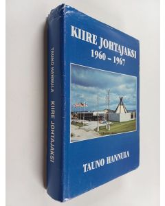 Kirjailijan Tauno Hannula käytetty kirja Kiire johtajaksi : 1960-1967