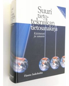 Kirjailijan Hannu Jaakohuhta käytetty kirja Suuri tietotekniikan tietosanakirja