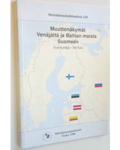 Kirjailijan Eve Kyntäjä käytetty kirja Muuttonäkymät Venäjältä ja Baltian maista Suomeen (ERINOMAINEN)