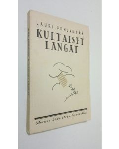 Kirjailijan Lauri Pohjanpää käytetty kirja Kultaiset langat ja muita kertomuksia