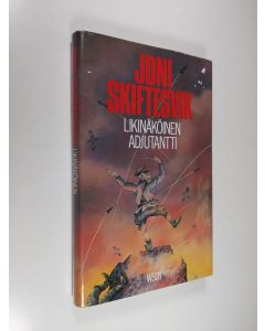 Kirjailijan Joni Skiftesvik käytetty kirja Likinäköinen adjutantti