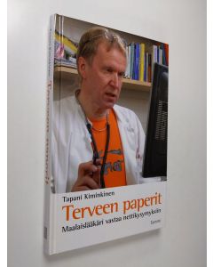 Kirjailijan Tapani Kiminkinen käytetty kirja Terveen paperit : maalaislääkäri vastaa nettikysymyksiin