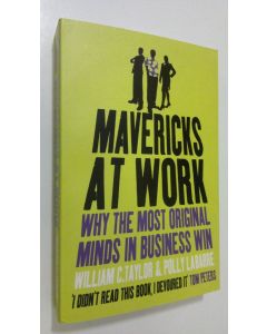 Kirjailijan William Taylor käytetty kirja Mavericks at Work : why the most original minds in business win