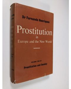Kirjailijan Fernando Henriques käytetty kirja Prostitution and society, Vol. 2 - Prostitution in Europe and the New World