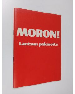 Kirjailijan Lantsu käytetty teos Moron! : Lantsun pakinoita