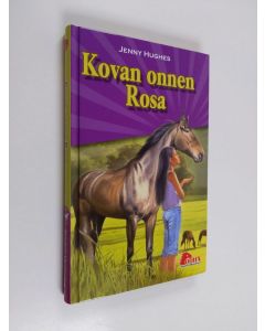 Kirjailijan Jenny Hughes käytetty kirja Kovan onnen Rosa