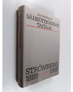 Kirjailijan Kai Hoffman käytetty kirja Sähkötekniikan taitaja : Strömberg 1889-1989
