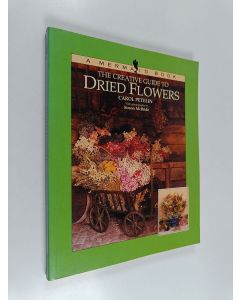 Kirjailijan Carol Petelin käytetty kirja The creative guide to dried flowers