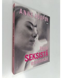 Kirjailijan Anne Hooper käytetty kirja Nauti seksistä enemmän