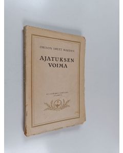 Kirjailijan Orison Swett Marden käytetty kirja Ajatuksen voima