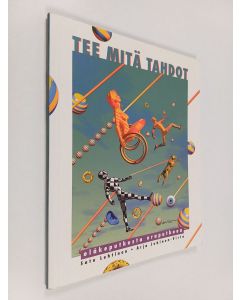 Kirjailijan Satu Lehtinen käytetty kirja Tee mitä tahdot : eläkeputkesta uraputkeen