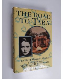 Kirjailijan Anne Edwards käytetty kirja The road to Tara : the life of Margaret Mitchell