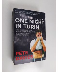 Kirjailijan Pete Davies käytetty kirja One Night in Turin - The Inside Story of a World Cup That Changed Our Footballing Nation Forever