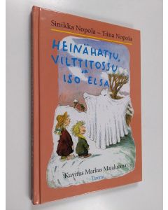Kirjailijan Sinikka Nopola & Tiina Nopola käytetty kirja Heinähattu, Vilttitossu ja iso Elsa
