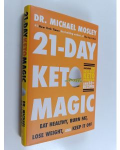 Kirjailijan Michael Mosley käytetty kirja 21-Day Keto Magic - Eat Healthy, Burn Fat, Lose Weight, and Keep It Off