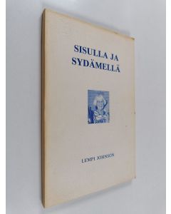 Kirjailijan Toivola, Raija käytetty kirja Sisulla ja sydämellä : Lempi Johnson