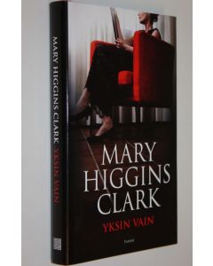 Kirjailijan Mary Higgins Clark käytetty kirja Yksin vain (ERINOMAINEN)