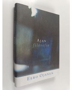 Kirjailijan Eero Ojanen käytetty kirja Ajan filosofia