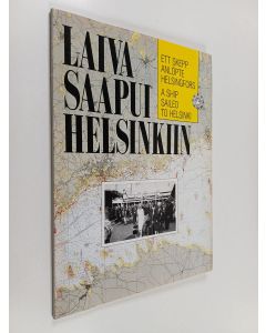 käytetty kirja Laiva saapui Helsinkiin : Helsingin matkustajalaivaliikenteen kehitys 1830-luvulta nykypäivään : Helsingfors passangerarfartygstrafiks utveckling från 1830-talet till nutid = A ship sailed to Helsinki : the development of the passeger ship 