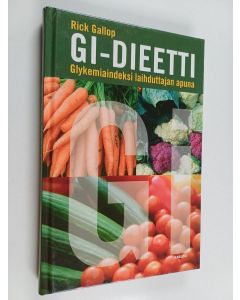 Kirjailijan Rick Gallop käytetty kirja GI-dieetti : glykemiaindeksi laihduttajan apuna