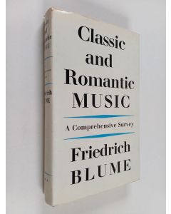 Kirjailijan Friedrich Blume käytetty kirja Classic and romantic music : a comprehensive survey