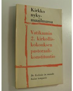 Tekijän Kalevi Vuorela  käytetty kirja Kirkko nykymaailmassa : Vatikaanin 2. kirkolliskokouksen joulukuun 7. päivänä 1965 hyväksymä pastoraalikonstituutio