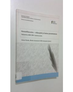 Kirjailijan Juhani ym. Honka käytetty kirja Ammattikasvatus - näkyvyyttä ja laatua parantamassa : vaikutteita AERA 2004 -konferenssista